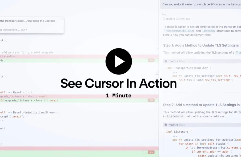Screenshot of a code editor with a play button overlaid in the centre and the text “See Cursor In Action – 1 Minute.” The background shows a coding interface with version control highlights (green and red), code suggestions, and Rust syntax. A tooltip at the top left reads, “Don’t make the upgrade.” On the right, instructions outline how to add TLS update methods to a TransportStackBuilder and Listeners structure.