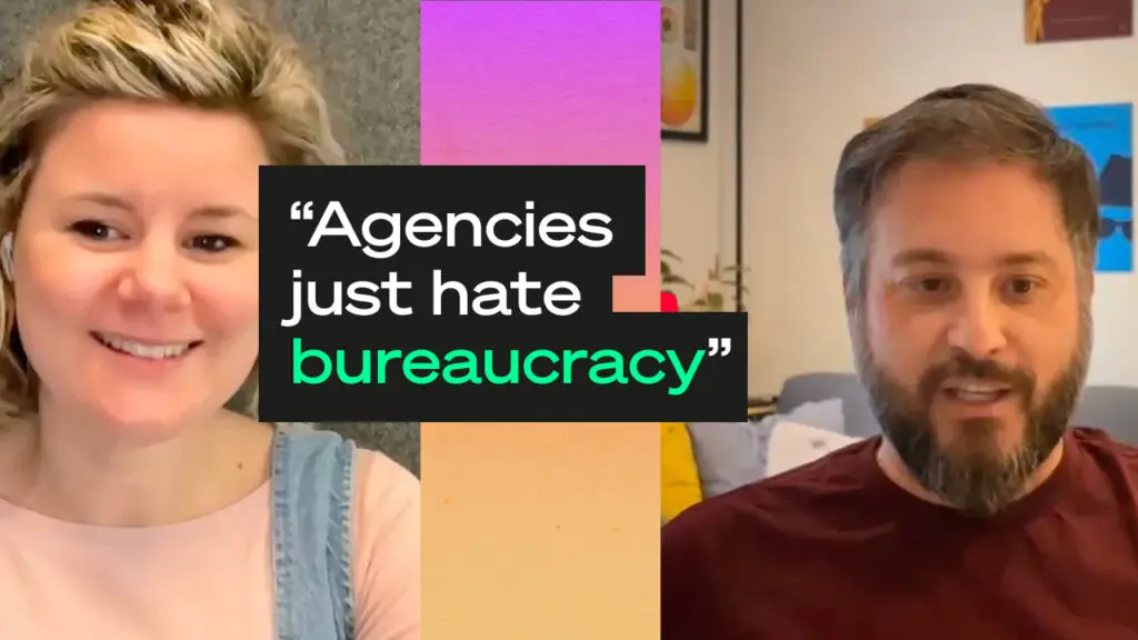 Split-screen video call with two people smiling on camera, overlaid with the quote “Agencies just hate bureaucracy” in bold text.